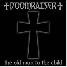 Doomraiser : The Old Man to the Child